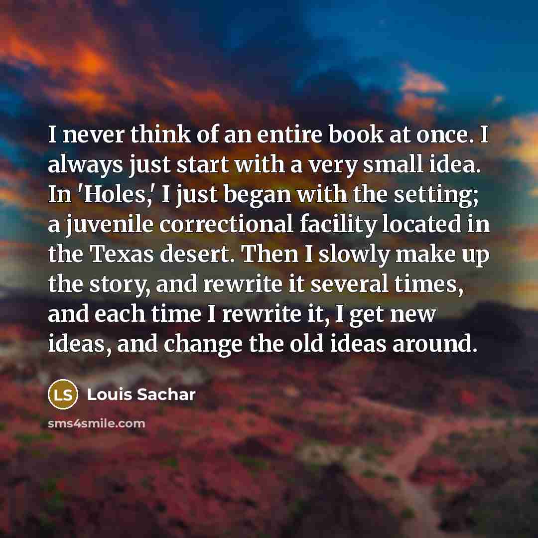 “I never think of an entire book at once. I…” quote by Louis Sachar