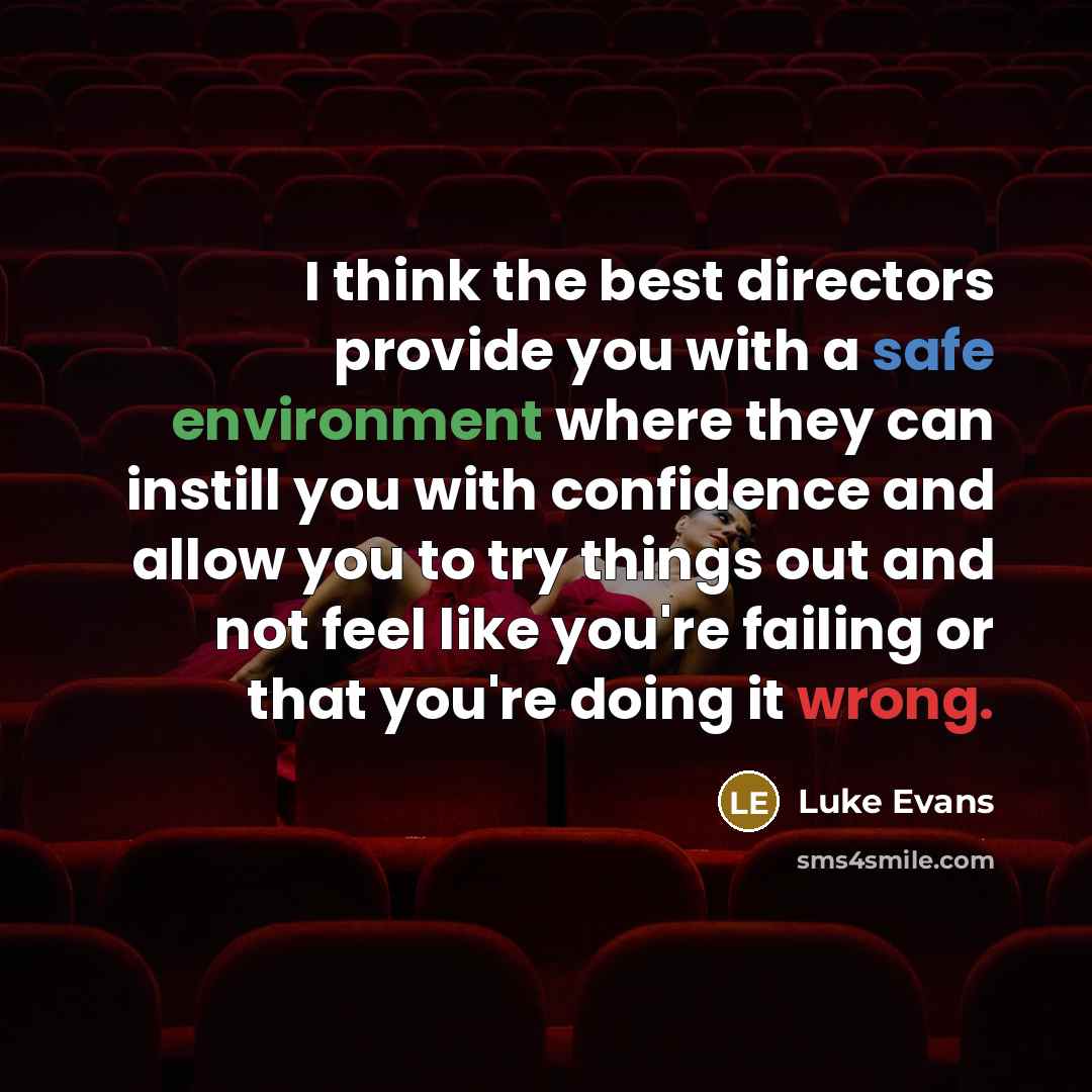 “I think the best directors provide you with a safe…” quote by Luke Evans