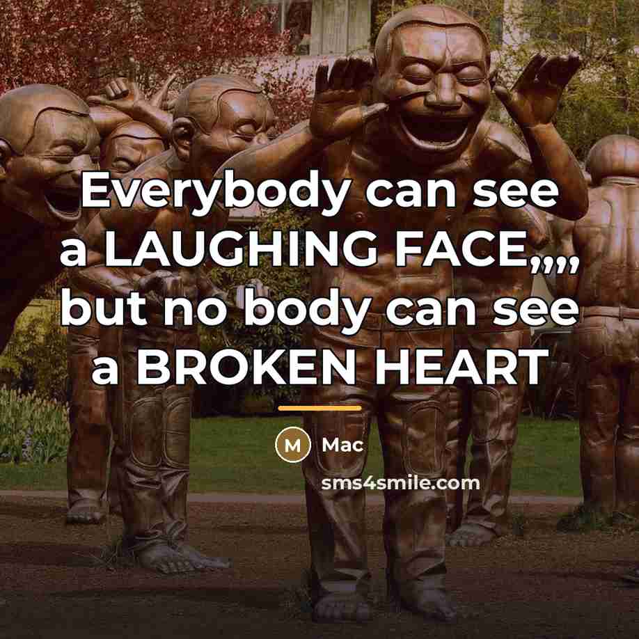 “Everybody can see a LAUGHING FACE,,,, but no body can…” quote by Mac