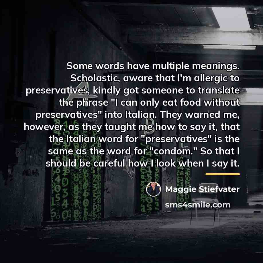 “Some words have multiple meanings. Scholastic, aware that I'm allergic…” quote by Maggie Stiefvater