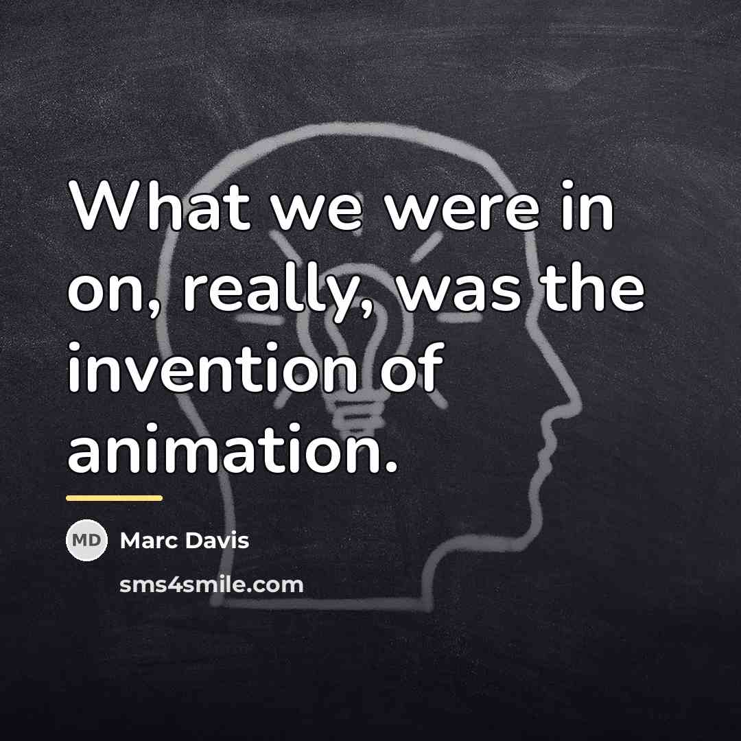 “What we were in on, really, was the invention of…” quote by Marc Davis