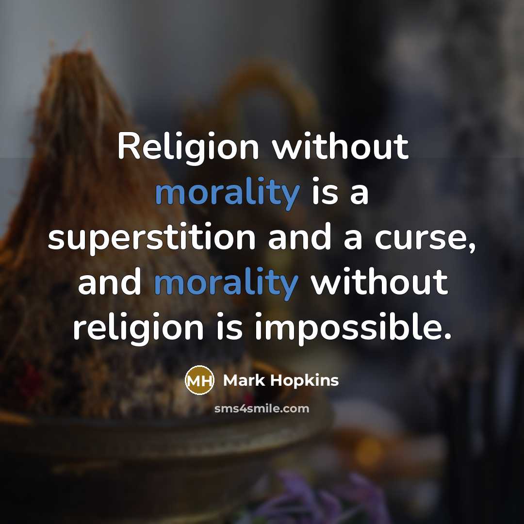 “Religion without morality is a superstition and a curse, and…” quote by Mark Hopkins