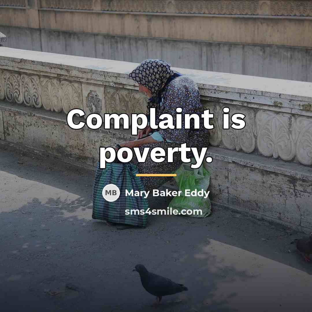 “Complaint is poverty.…” quote by Mary Baker Eddy