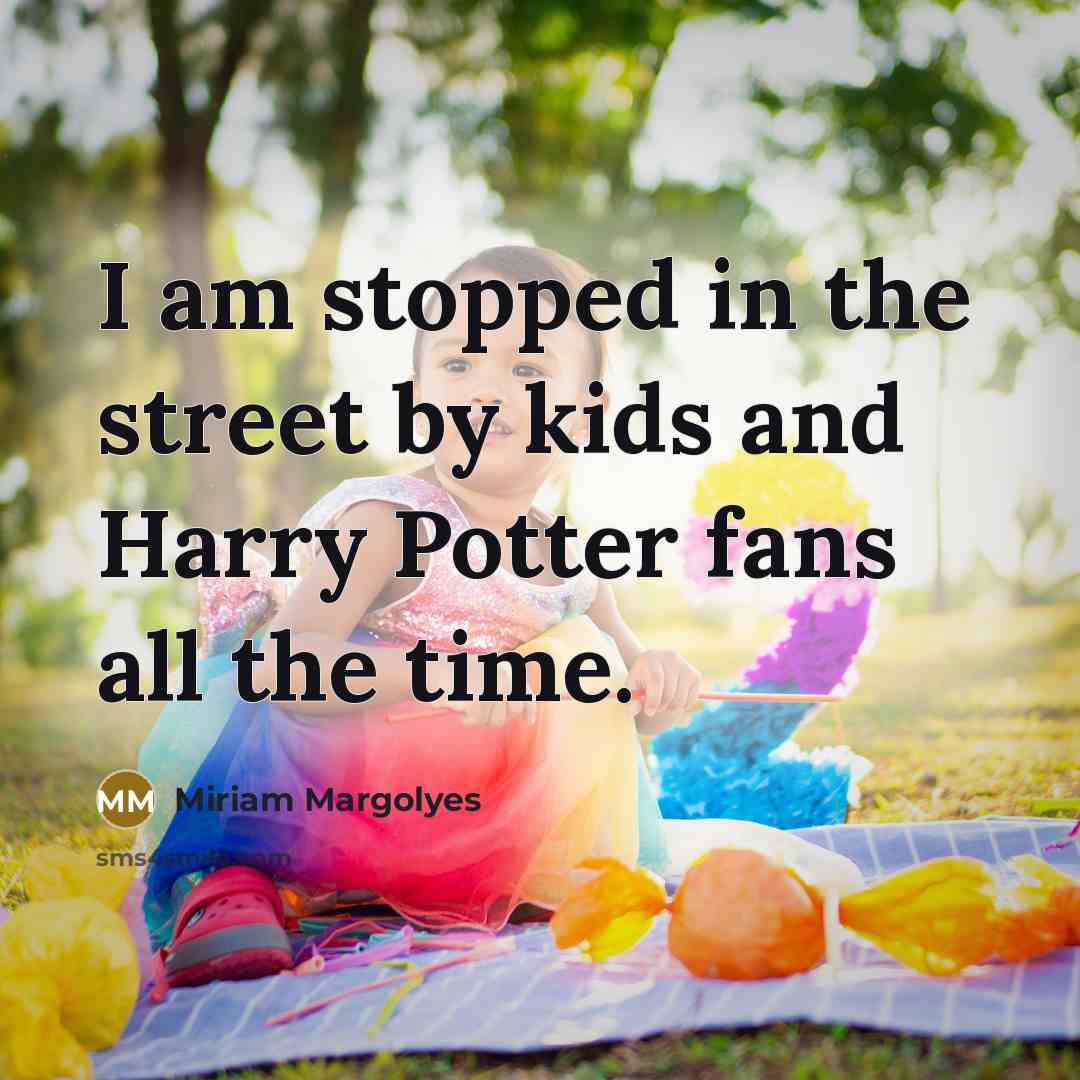 “I am stopped in the street by kids and Harry…” quote by Miriam Margolyes