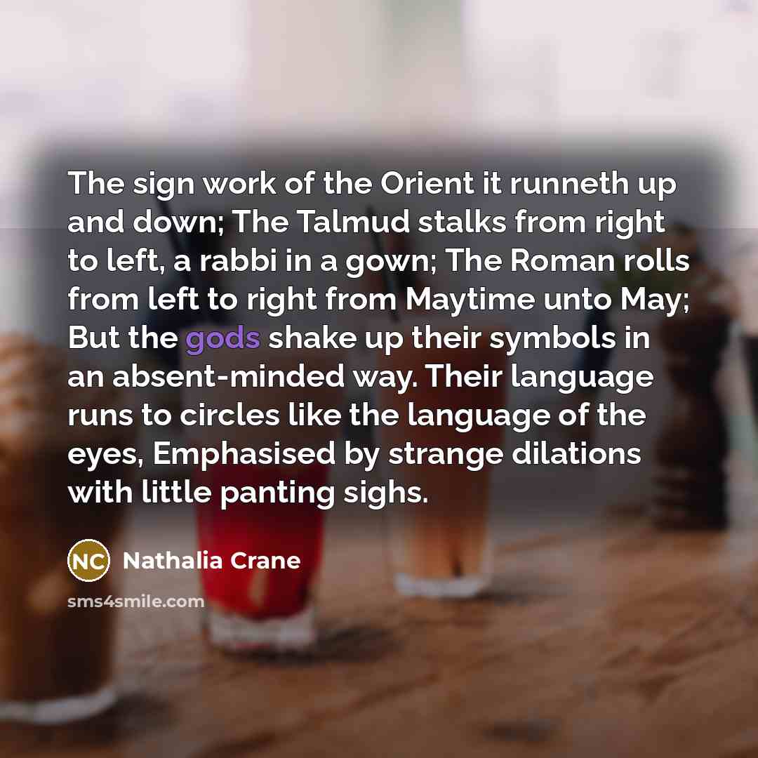“The sign work of the Orient it runneth up and…” quote by Nathalia Crane