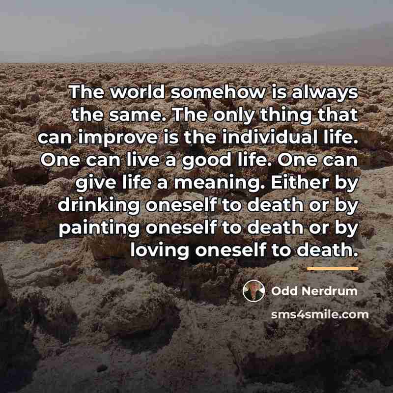“The world somehow is always the same. The only thing…” quote by Odd Nerdrum