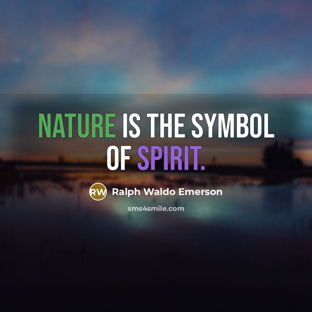 “Nature is the symbol of Spirit.…” quote by Ralph Waldo Emerson