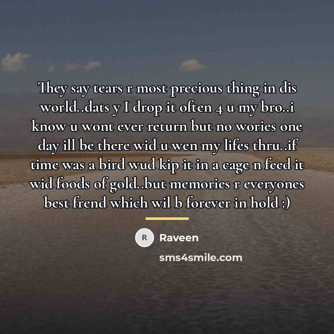 “They say tears r most precious thing in dis world..dats…” quote by Raveen