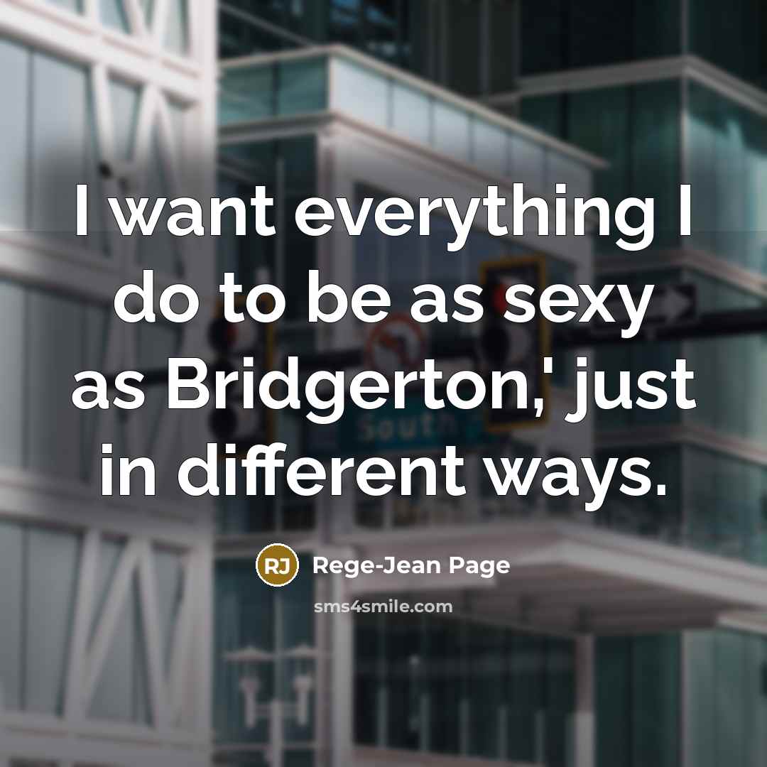 “I want everything I do to be as sexy as…” quote by Rege-Jean Page