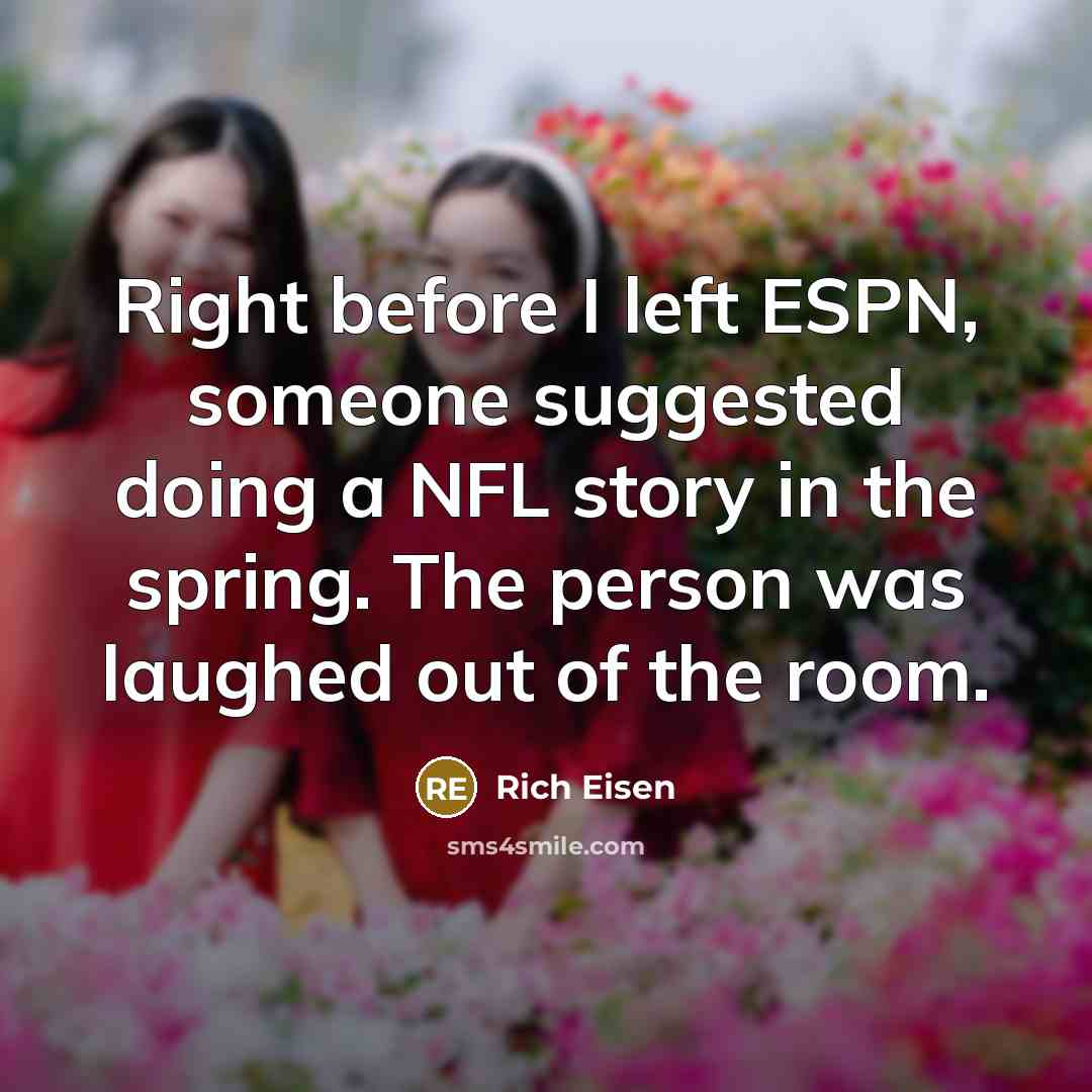 “Right before I left ESPN, someone suggested doing a NFL…” quote by Rich Eisen