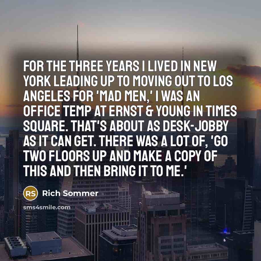 “For the three years I lived in New York leading…” quote by Rich Sommer