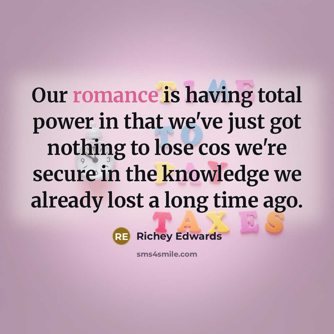 “Our romance is having total power in that we've just…” quote by Richey Edwards