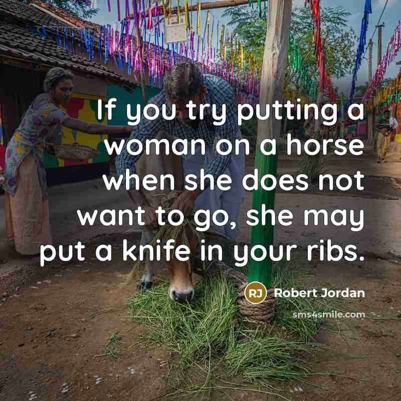 “If you try putting a woman on a horse when…” quote by Robert Jordan