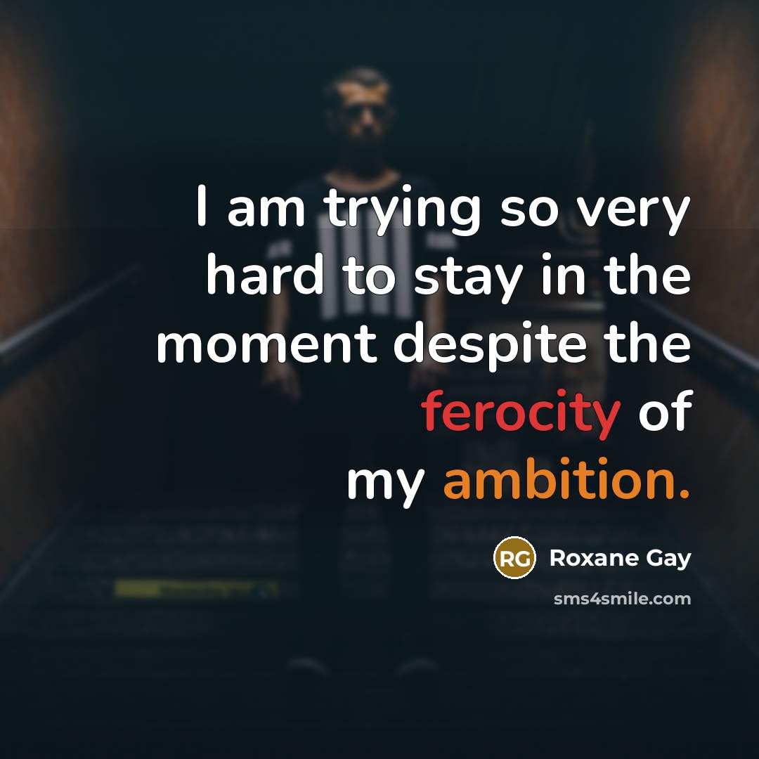 “I am trying so very hard to stay in the…” quote by Roxane Gay