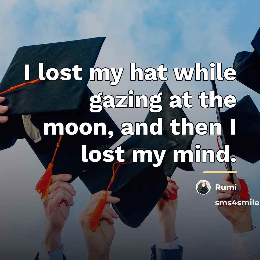 “I lost my hat while gazing at the moon, and…” quote by Rumi
