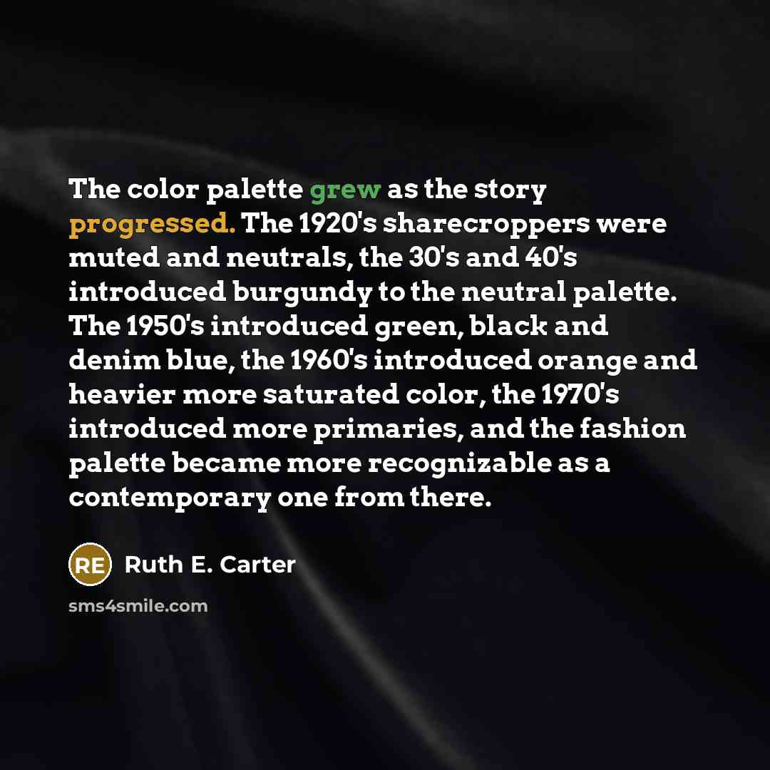 “The color palette grew as the story progressed. The 1920's…” quote by Ruth E. Carter