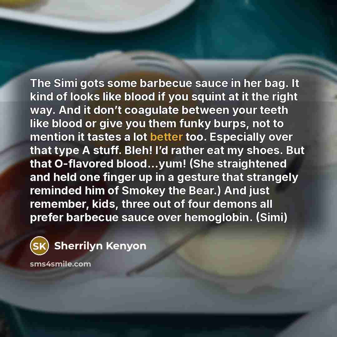 “The Simi gots some barbecue sauce in her bag. It…” quote by Sherrilyn Kenyon