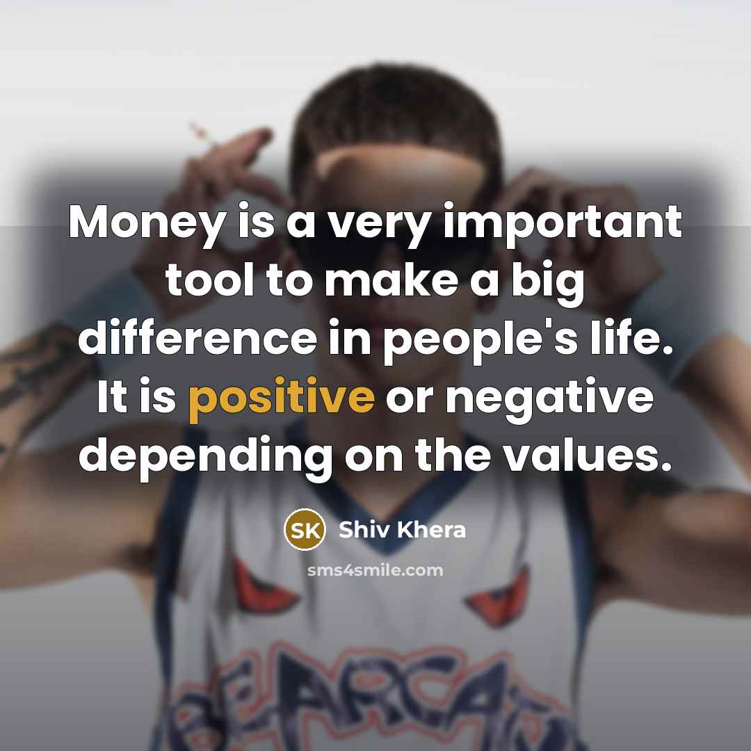 “Money is a very important tool to make a big…” quote by Shiv Khera