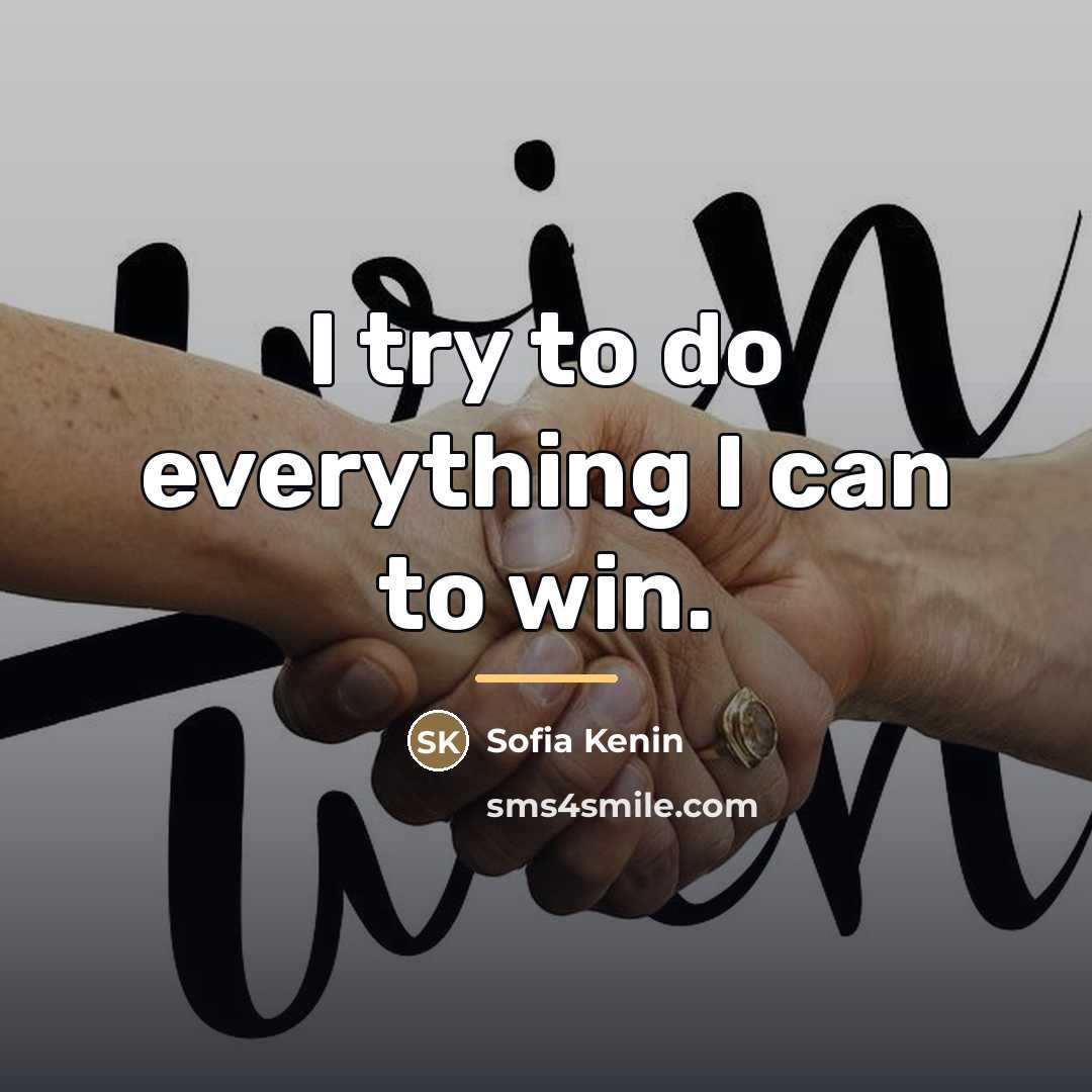 “I try to do everything I can to win.…” quote by Sofia Kenin