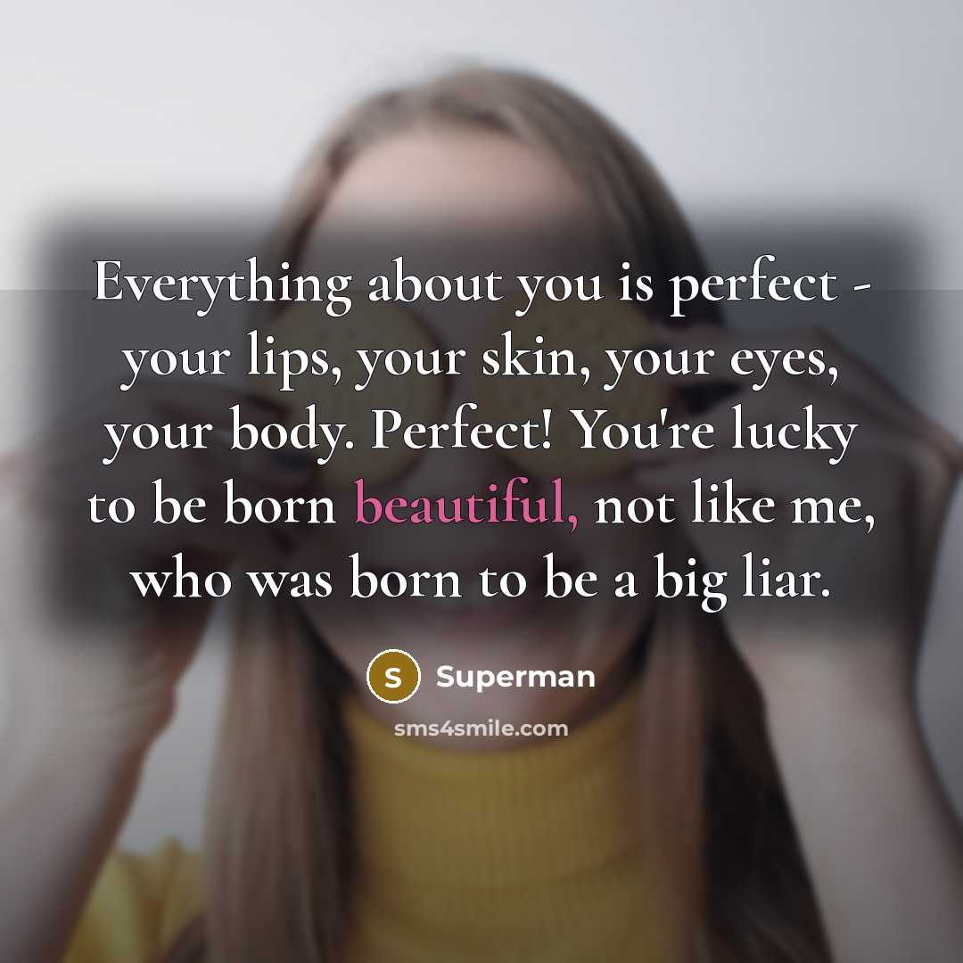 “Everything about you is perfect - your lips, your skin,…” quote by Superman