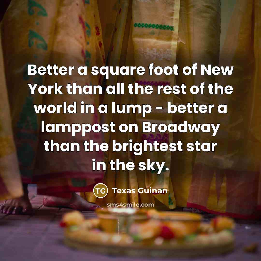 “Better a square foot of New York than all the…” quote by Texas Guinan