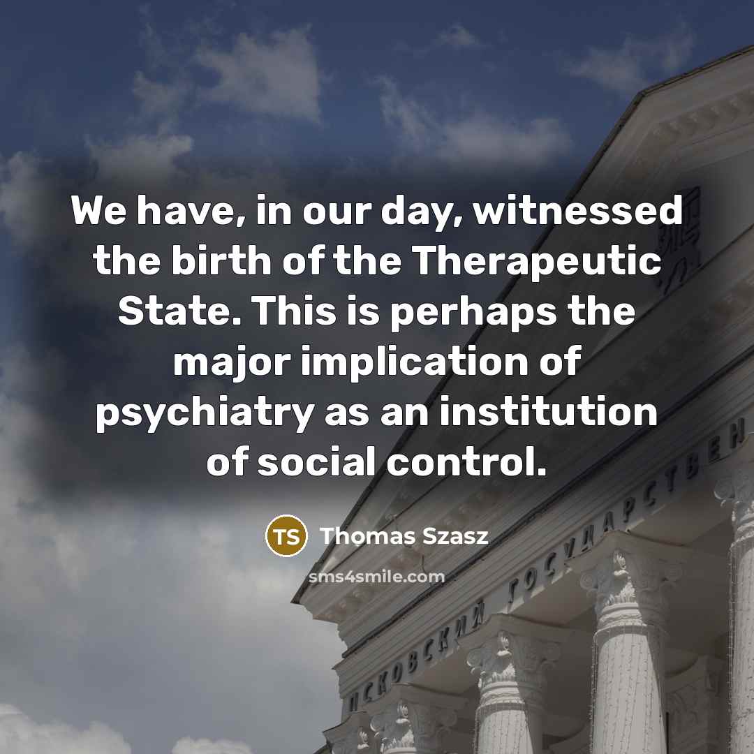 “We have, in our day, witnessed the birth of the…” quote by Thomas Szasz