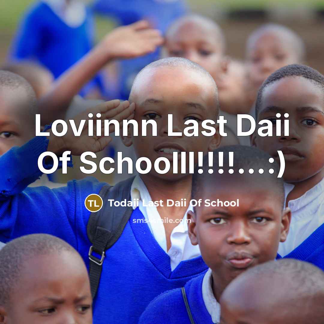 “Loviinnn Last Daii Of Schoolll!!!!…:)” quote by Todaii Last Daii Of School