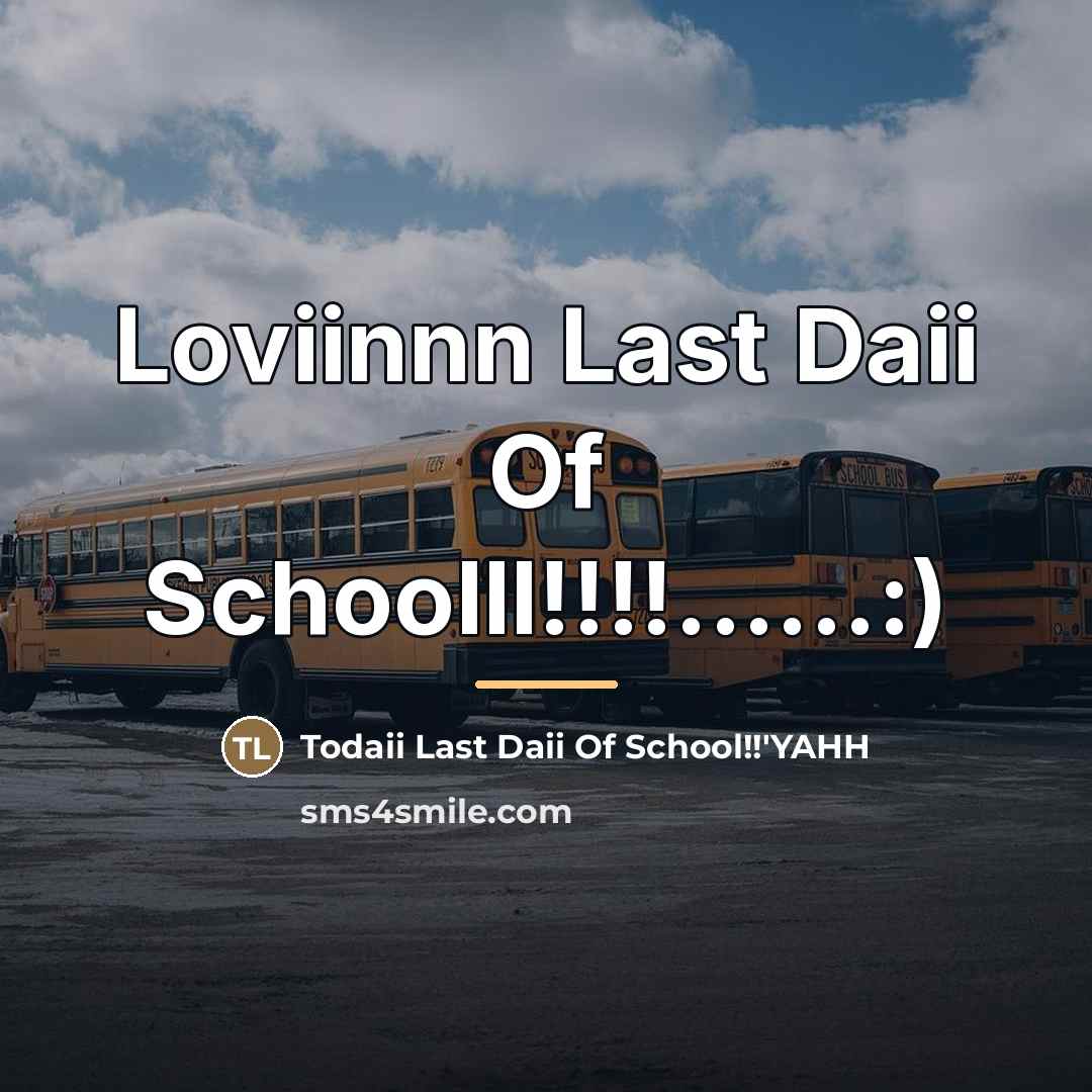 “Loviinnn Last Daii Of Schoolll!!!!......:)…” quote by Todaii Last Daii Of School