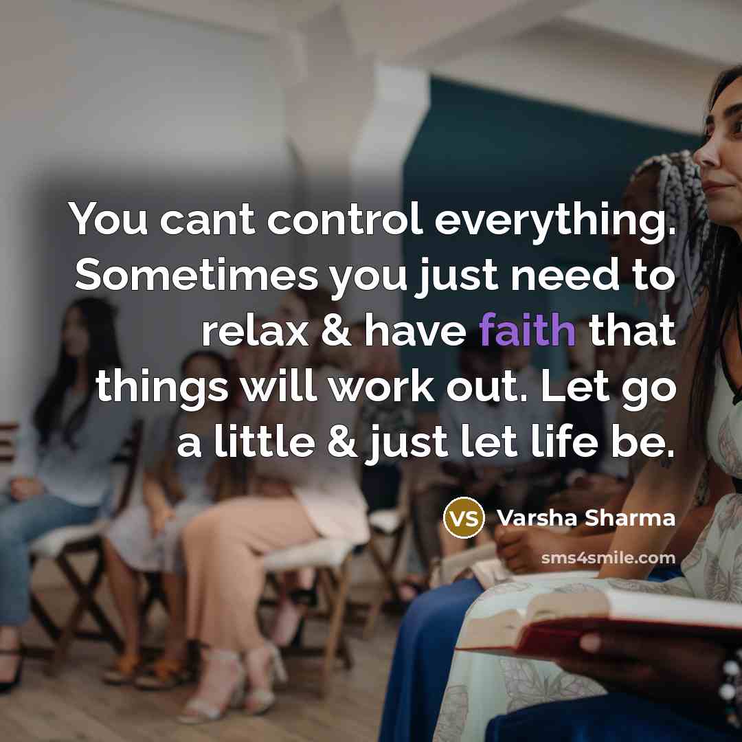 “You cant control everything. Sometimes you just need to relax…” quote by Varsha Sharma