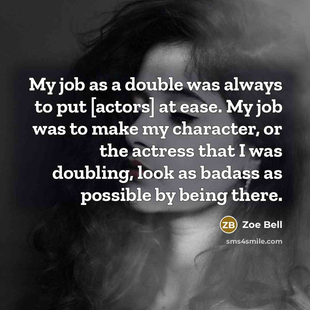“My job as a double was always to put [actors]…” quote by Zoe Bell