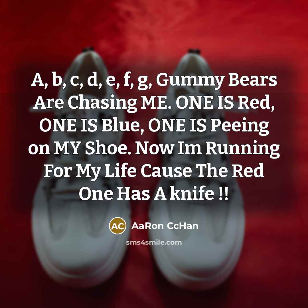 “A, b, c, d, e, f, g, Gummy Bears Are…” quote by AaRon CcHan