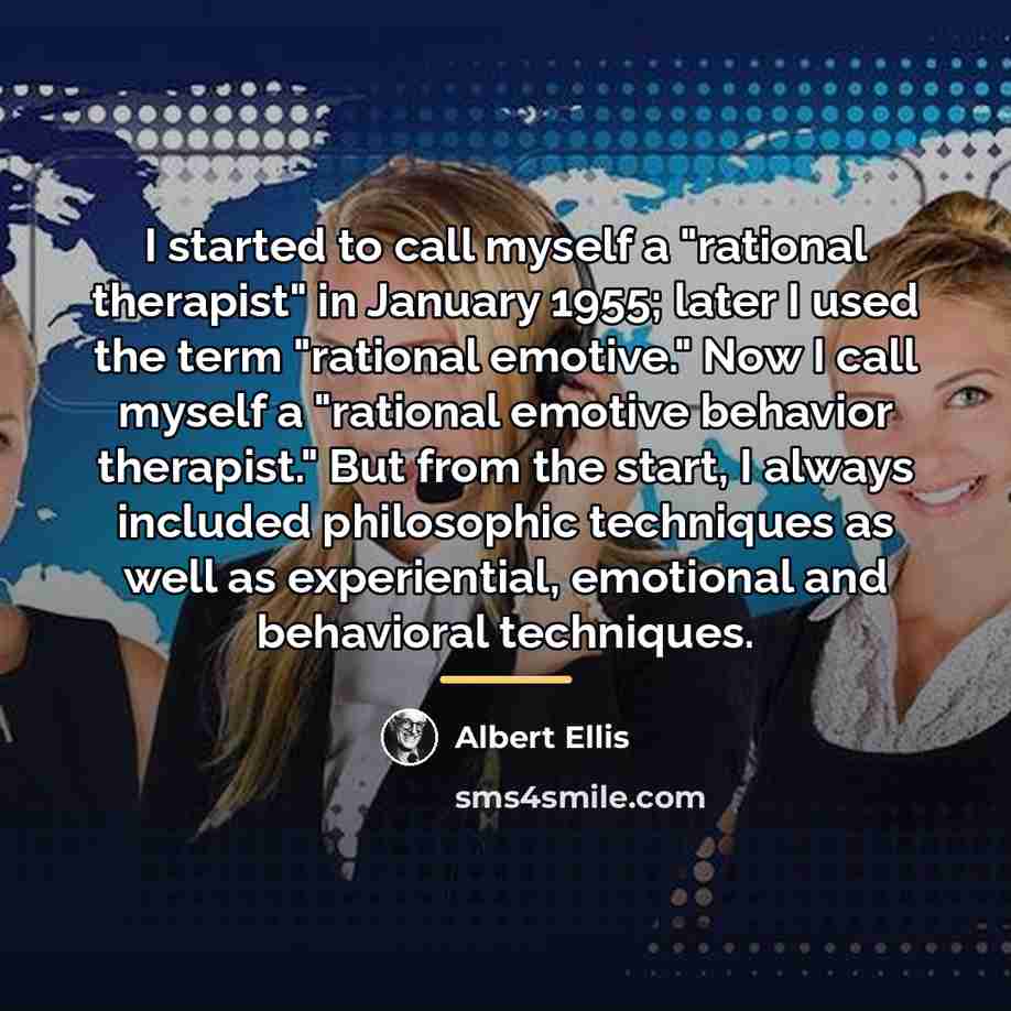“I started to call myself a "rational therapist" in January…” quote by Albert Ellis