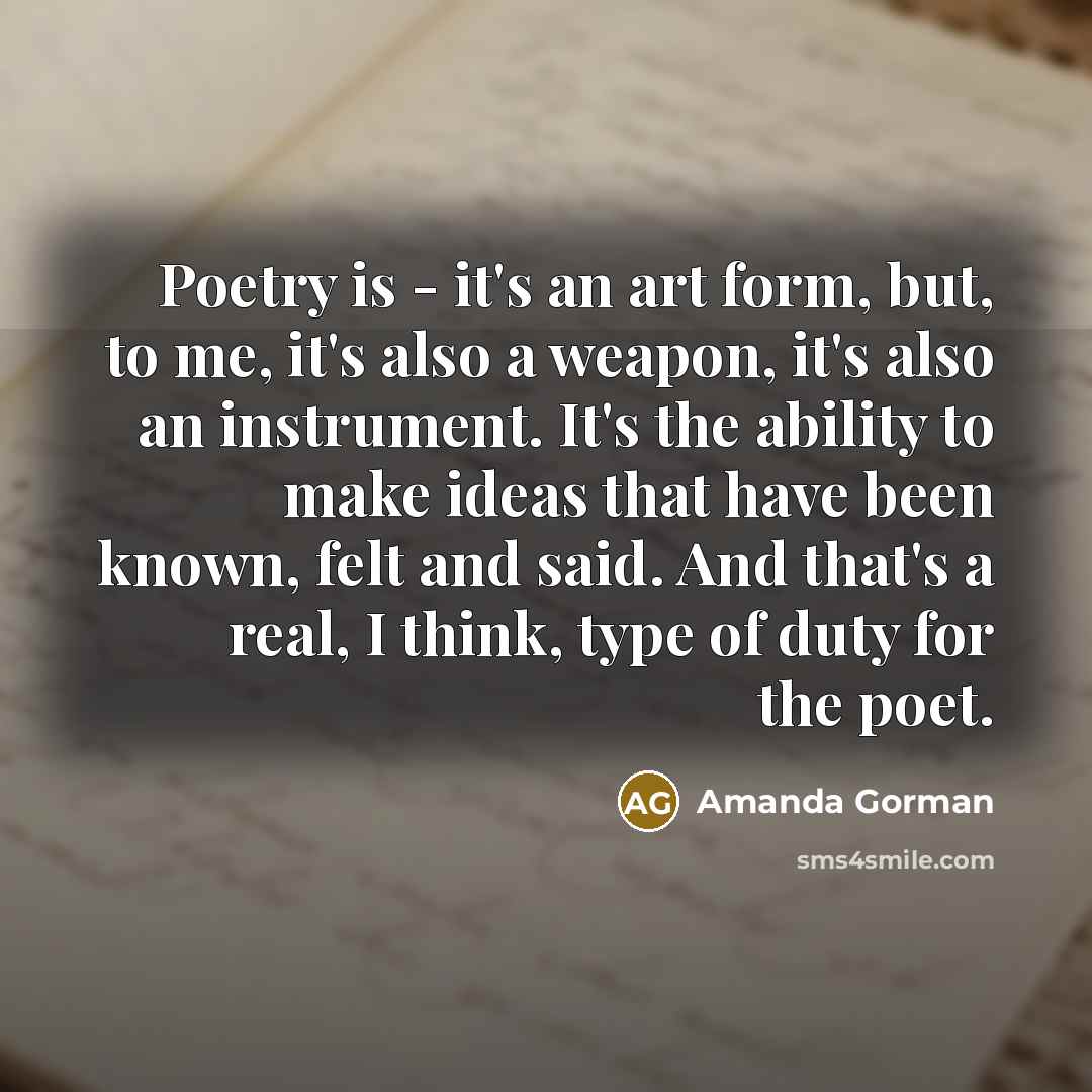 “Poetry is - it's an art form, but, to me,…” quote by Amanda Gorman