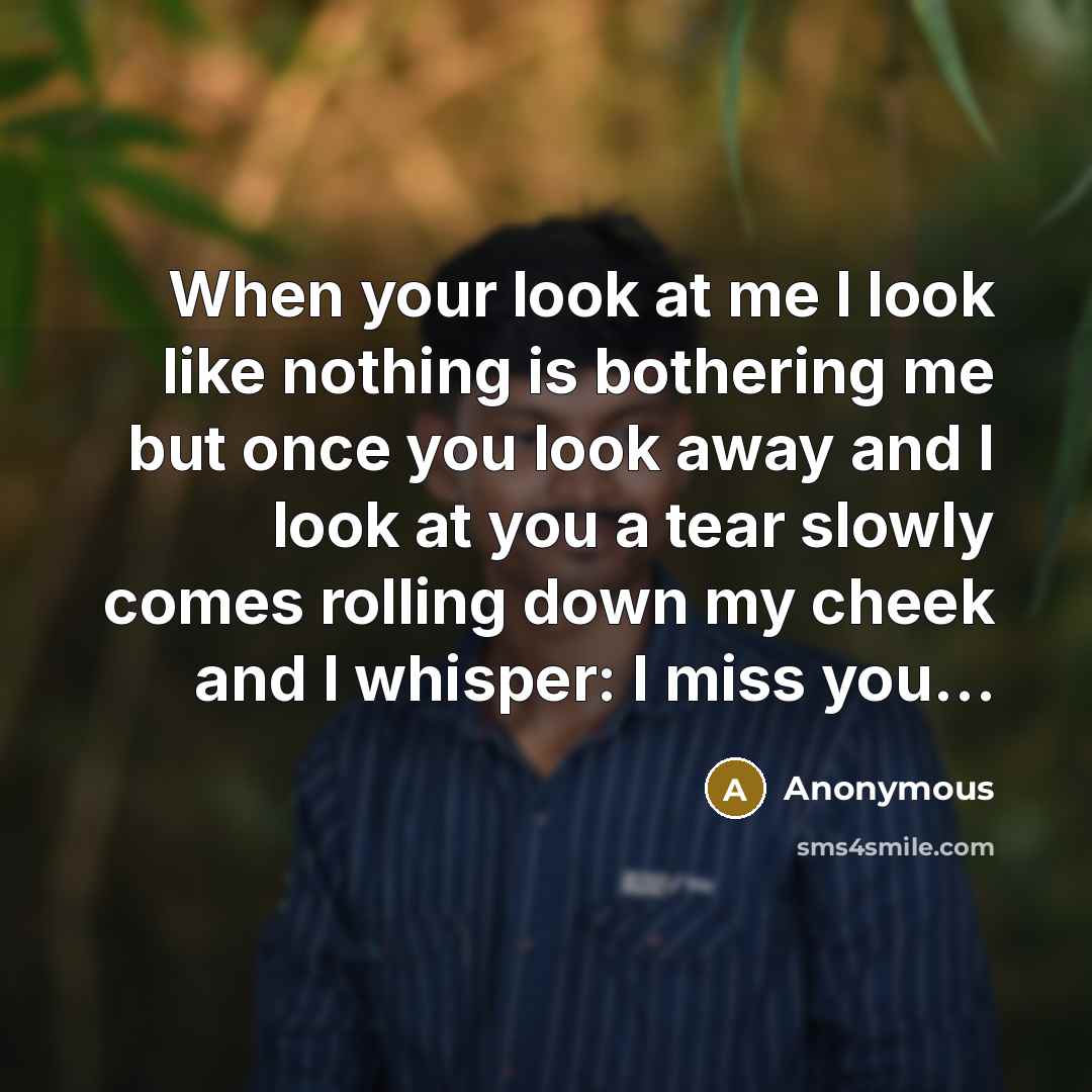 “When your look at me I look like nothing is…” quote by Anonymous