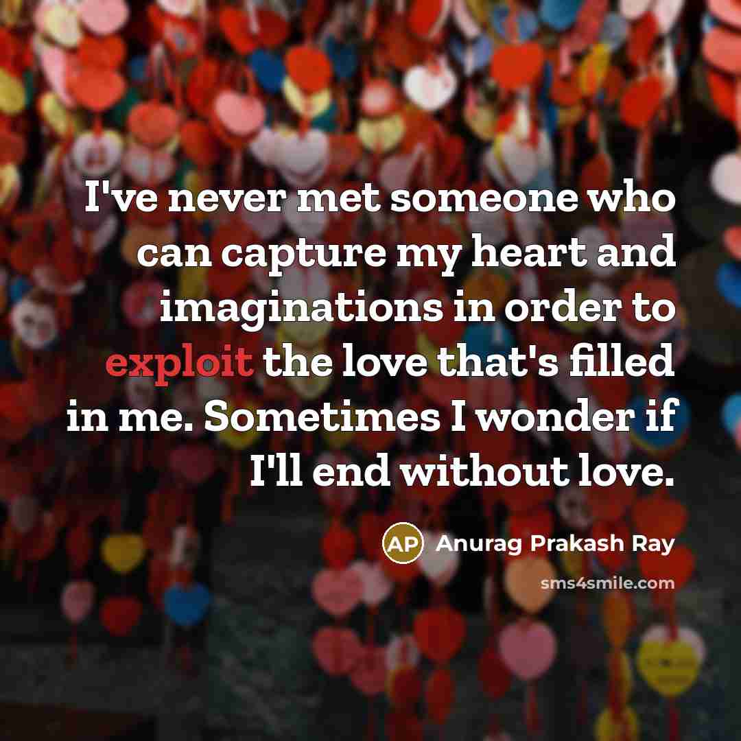 “I've never met someone who can capture my heart and…” quote by Anurag Prakash Ray