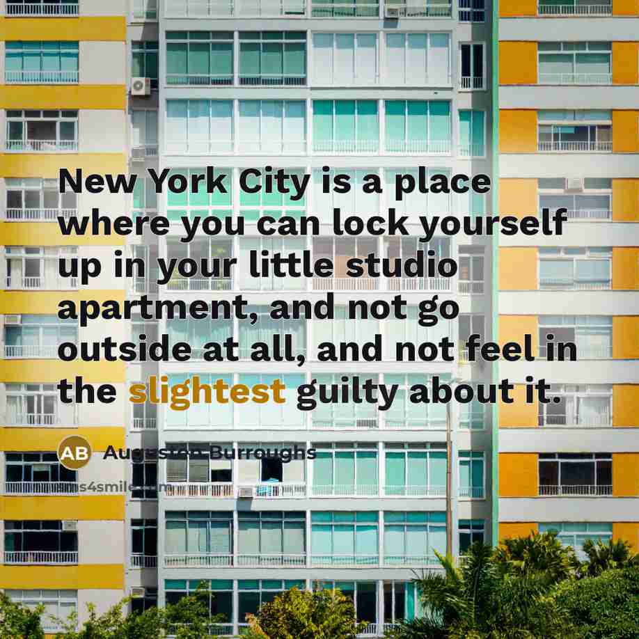 “New York City is a place where you can lock…” quote by Augusten Burroughs