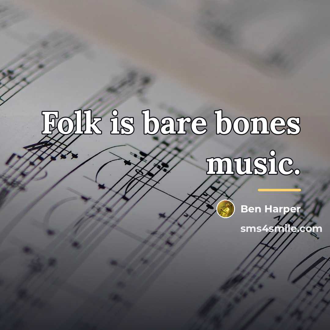 “Folk is bare bones music.…” quote by Ben Harper