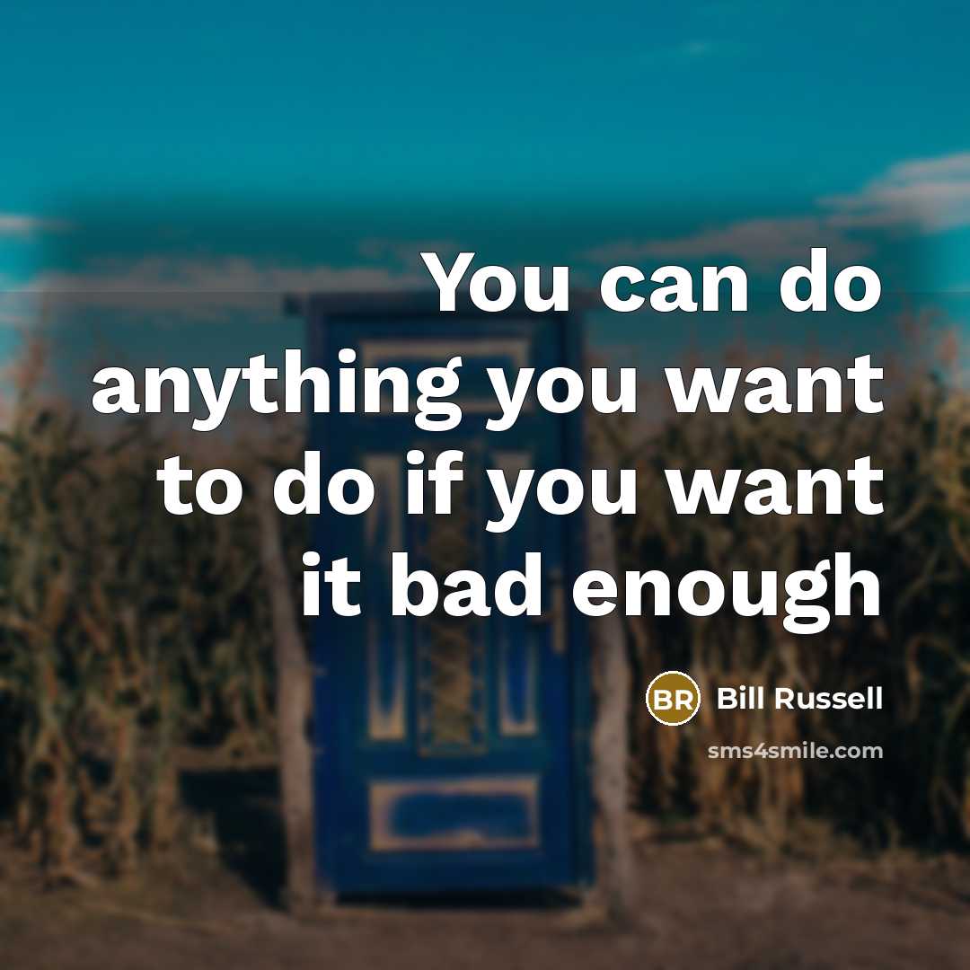 “You can do anything you want to do if you…” quote by Bill Russell