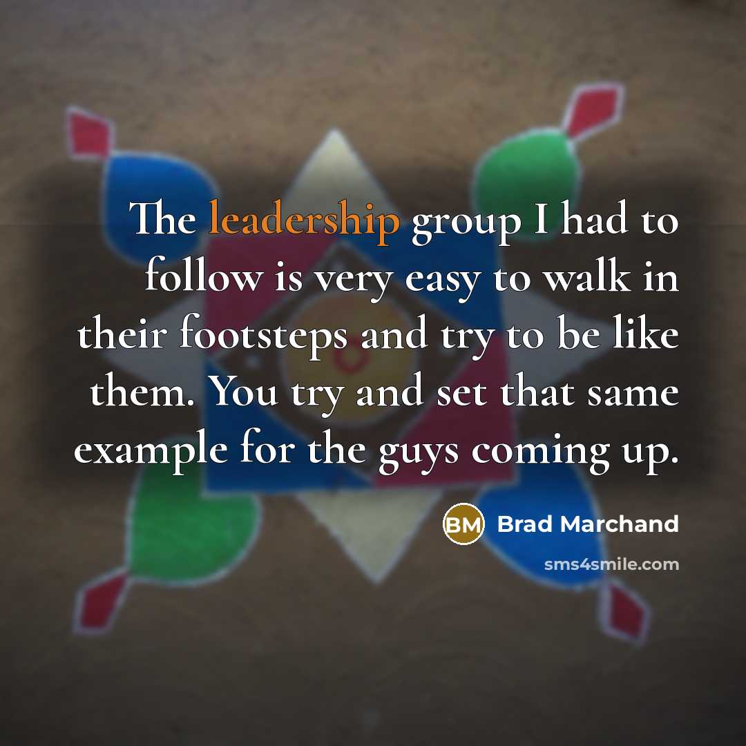 “The leadership group I had to follow is very easy…” quote by Brad Marchand