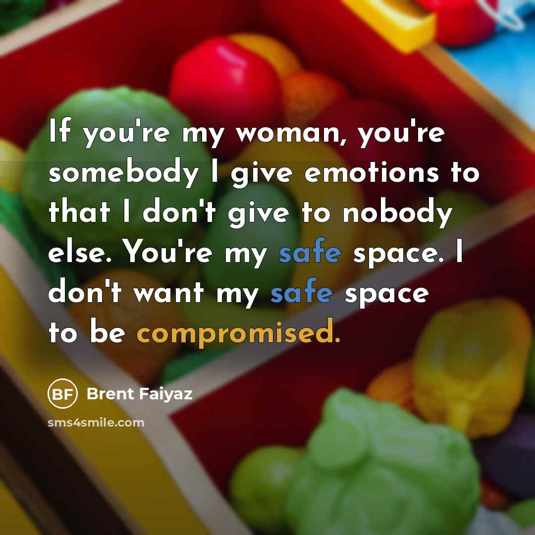 “If you're my woman, you're somebody I give emotions to…” quote by Brent Faiyaz