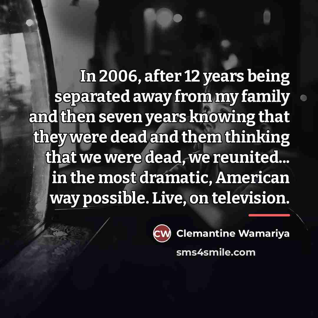 “In 2006, after 12 years being separated away from my…” quote by Clemantine Wamariya