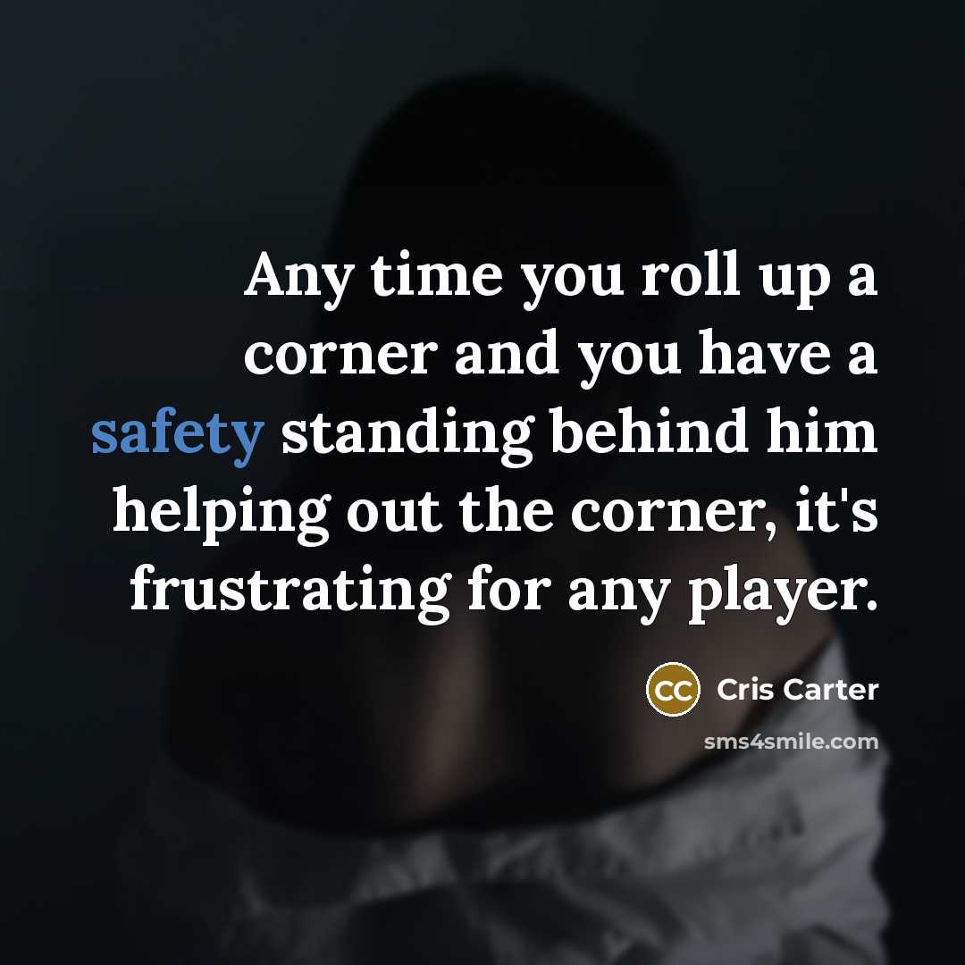 “Any time you roll up a corner and you have…” quote by Cris Carter