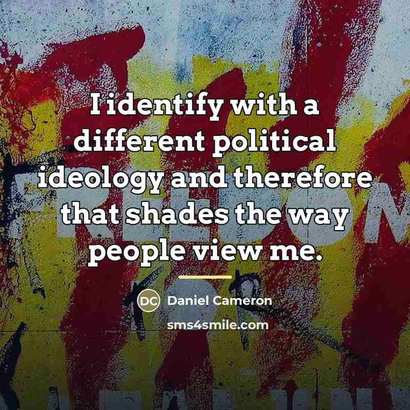 “I identify with a different political ideology and therefore that…” quote by Daniel Cameron