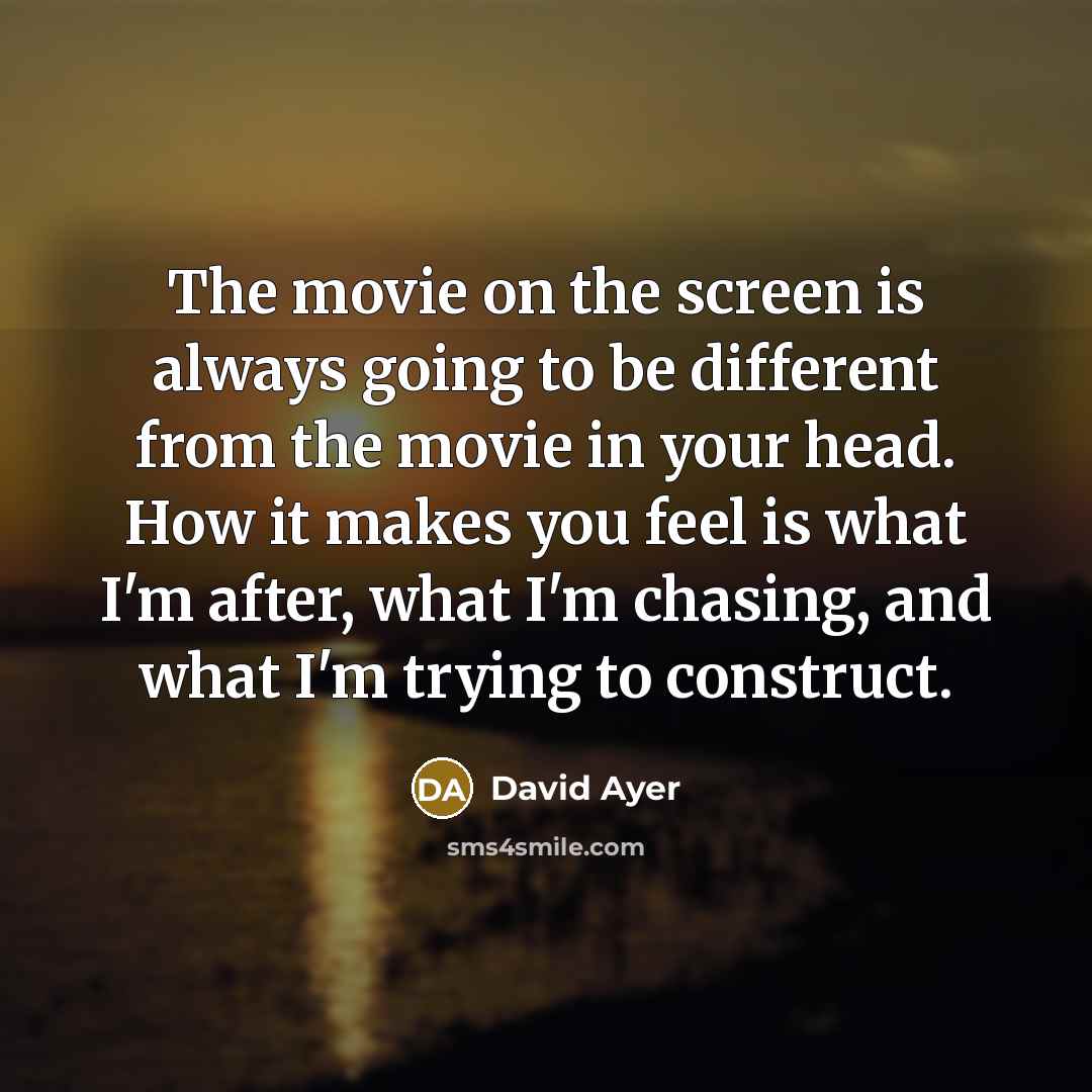 “The movie on the screen is always going to be…” quote by David Ayer