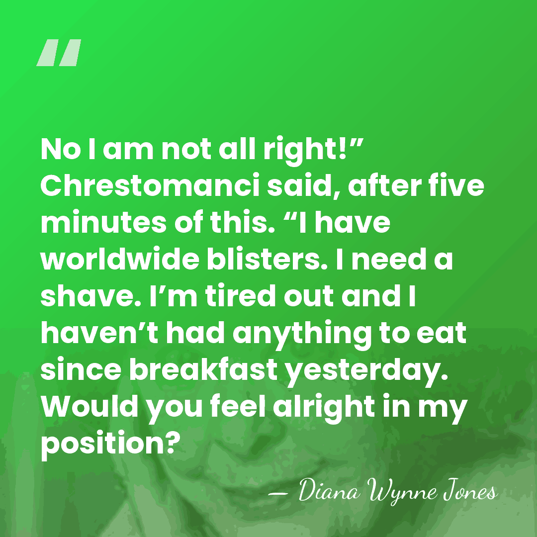 No I am not all right!” Chrestomanci said, after five minutes of&hellip; - Diana Wynne Jones