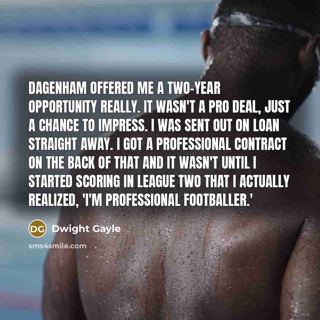 “Dagenham offered me a two-year opportunity really. It wasn't a…” quote by Dwight Gayle