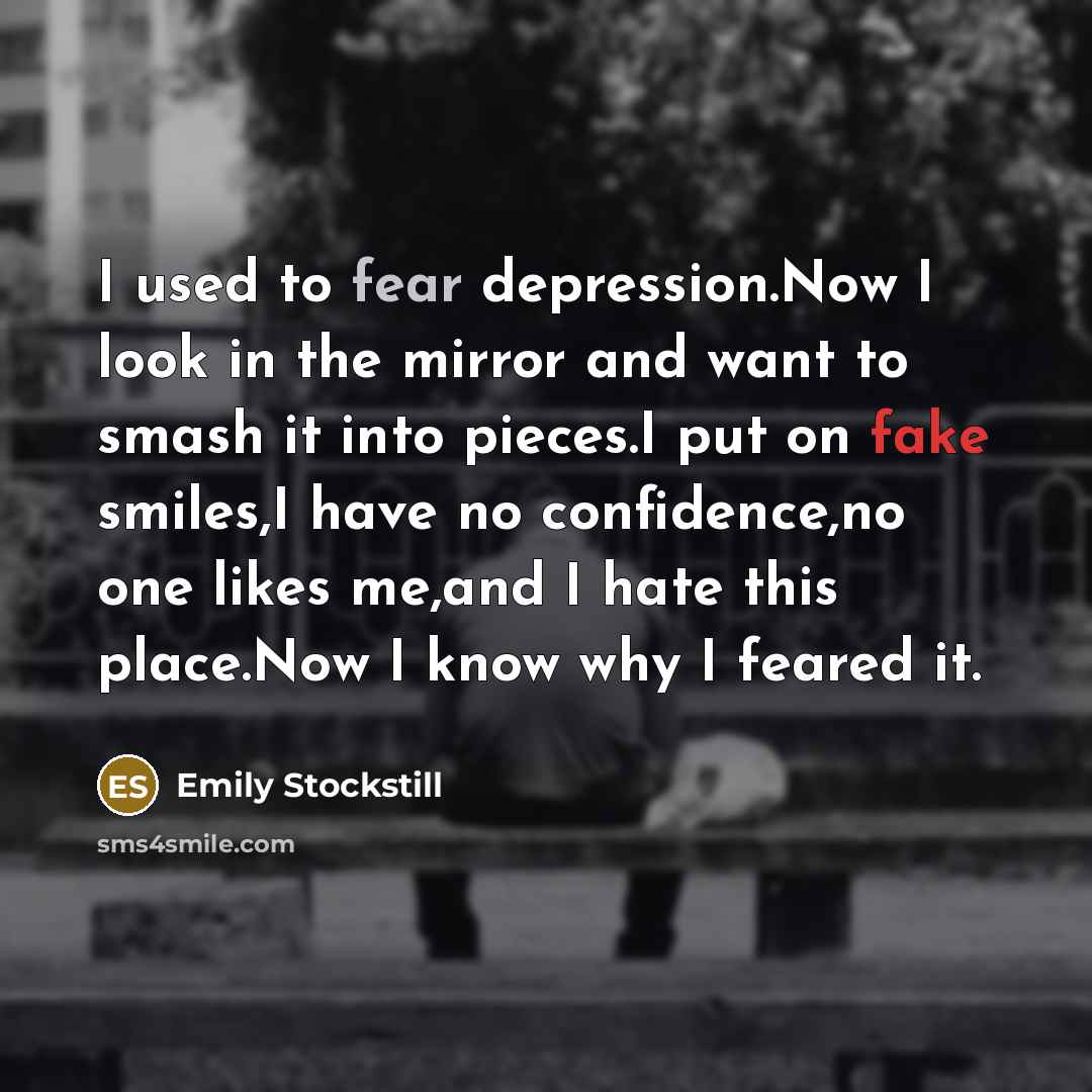 “I used to fear depression.Now I look in the mirror…” quote by Emily Stockstill
