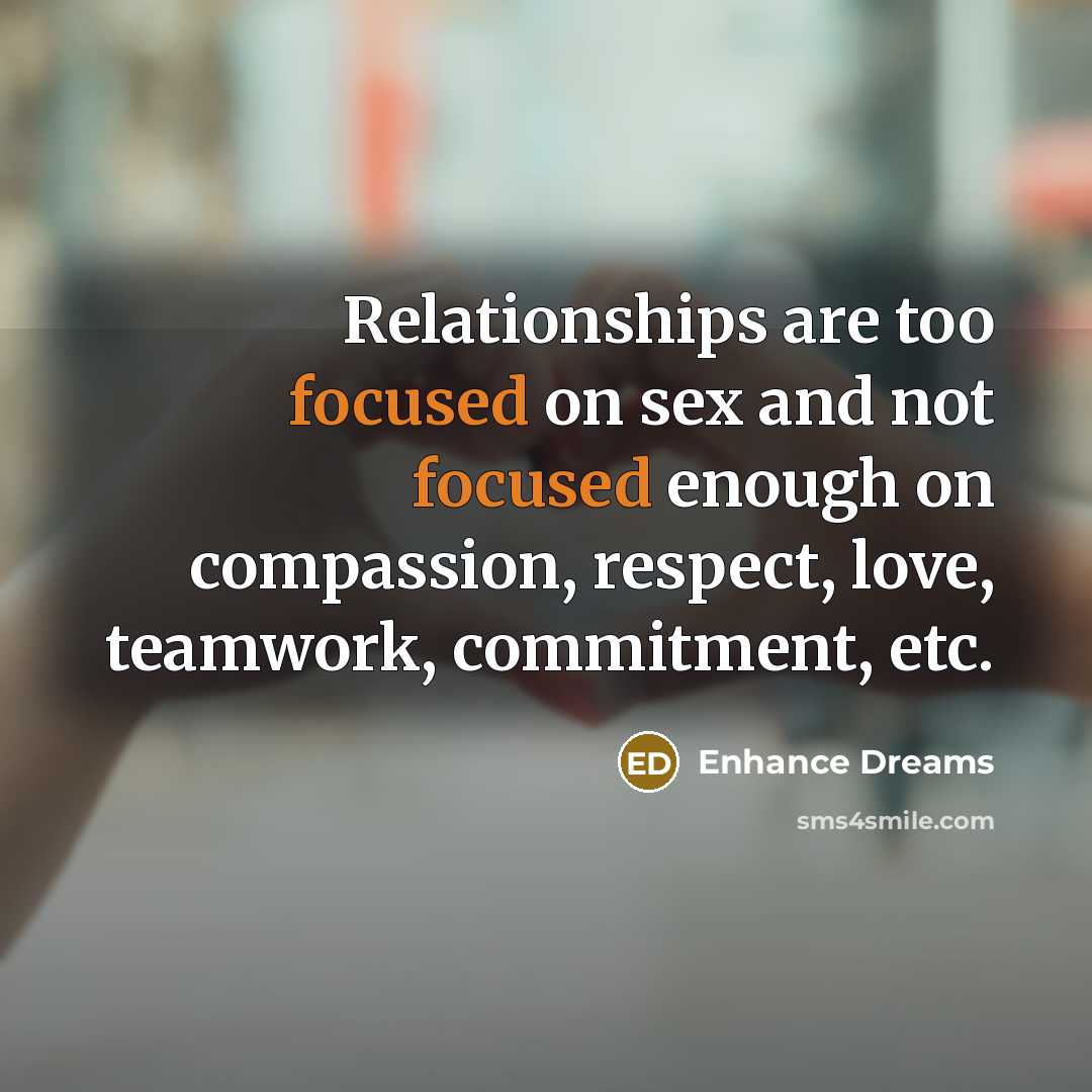 “Relationships are too focused on sex and not focused enough…” quote by Enhance Dreams