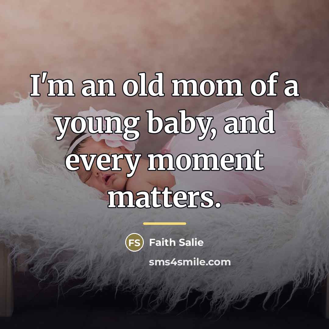 “I'm an old mom of a young baby, and every…” quote by Faith Salie