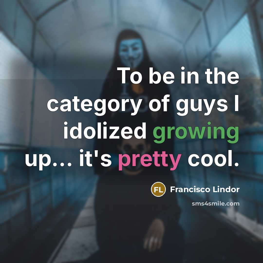 “To be in the category of guys I idolized growing…” quote by Francisco Lindor